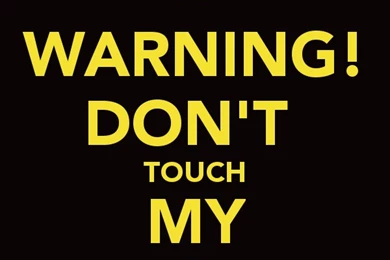 Awesome Don T Touch My Phone Wallpapers VD6