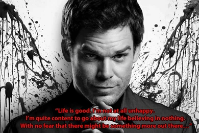 Dexter, Atheism Motif. Discuss? +OC Wallpaper. : Atheism