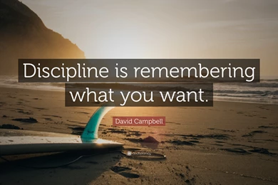 David Campbell Quote: “Discipline Is Remembering What You Want ...