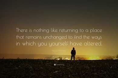 Nelson Mandela Quote: “There Is Nothing Like Returning To A Place ...