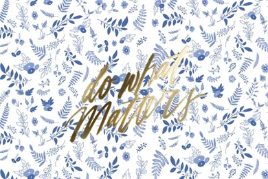 Blue White Gold Floral Botanical Do What Matters Desktop Wallpapers ...