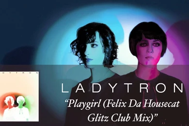 Ladytron   Playgirl (Felix Da Housecat Glitz Club Mix) [Audio ...