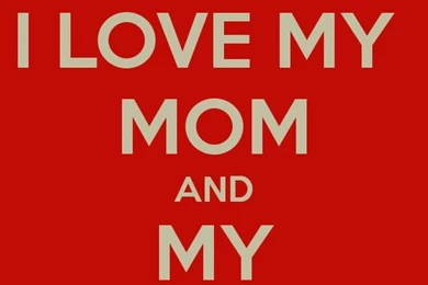 I/ Love/ Mom;