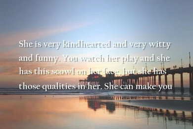 Play, Moving On Quotes Wallpapers   She's Very Kind hearted And ...