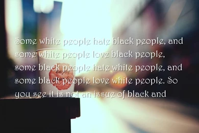 People, True Love Quotes Wallpapers   Some White People Hate Black ...
