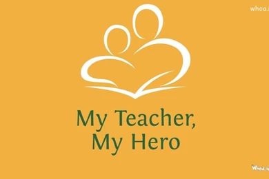 My Teacher, My Hero Happy Teachers Day Image And Wallpapers Collection