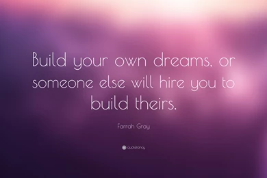 Farrah Gray Quote: “Build Your Own Dreams, Or Someone Else Will ...