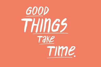 Good Things Take Time" Free Phone Wallpapers Download Via Love From ...