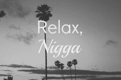 Relax Nigga