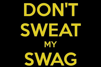 DON'T SWEAT MY SWAG NIGGA Poster
