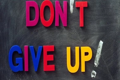 I Always Tell Myself: Don't Give Up!