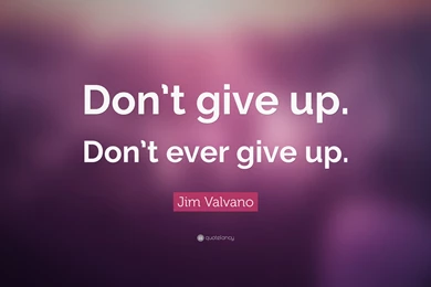 Jim Valvano Quote: “Don't Give Up. Don't Ever Give Up.” (9 ...