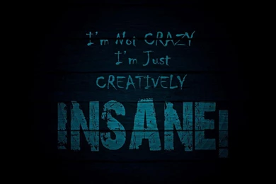Text Signs Quotes Not Crazy Creatively Insane Abstract Hd ...