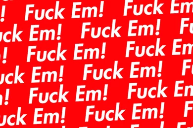 Fuck Em! Wallpapers   Album On Imgur