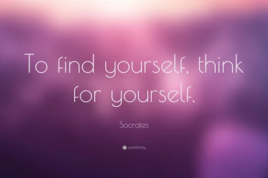Socrates Quote: “To Find Yourself, Think For Yourself.” (9 ...