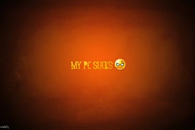 My PC Sucks By Abdelrahman On DeviantArt