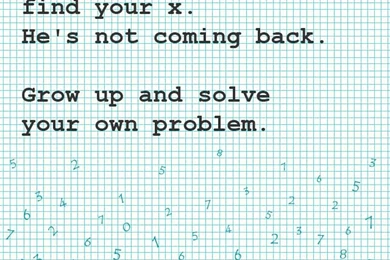 Dear Math, Stop Asking Me To Find Your X. Best iPhone Quote ...