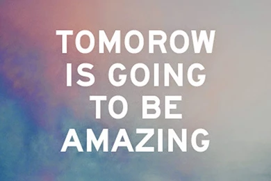 Tomorrow Is Going To Be Amazing iPhone 6 Wallpapers Download ...