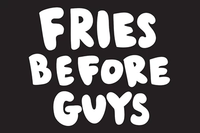 Fries Before Guys