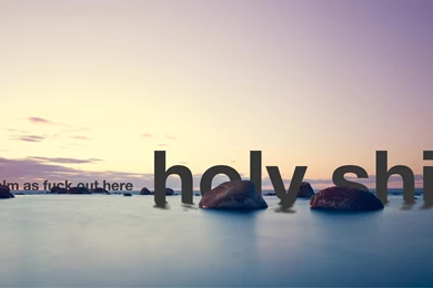 It's Calm As Fuck Out Here Holy Shit