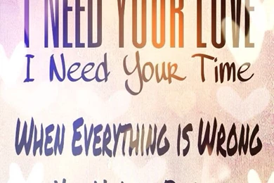 I Need Your Love Phone Wallpapers