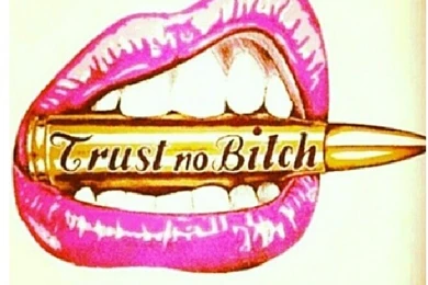Trust No Bitch