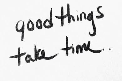 Good Things Take Time. iPhone Wallpapers Quotes About Life ...