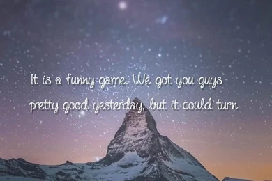 Good, Funny Quotes Wallpapers   It's A Funny Game. We Got You Guys ...