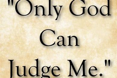 Only God Can Judge Me Quotes Bible. QuotesGram