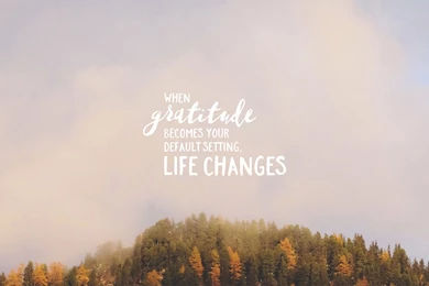 Wednesday Wallpaper: Gratitude Is Life Changing   Jacob Abshire