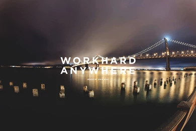 Bay Bridge   Work Hard Anywhere