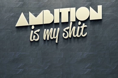 Ambition Is My Shit iPhone 6 Plus HD Wallpapers / IPod Wallpapers HD ...