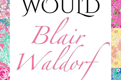 What Would Blair Waldorf Do?