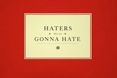 Haters Gonna Hate