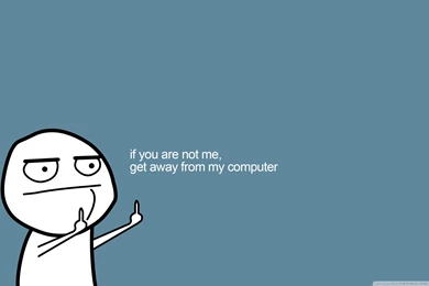 Get Away From My Computer HD Desktop Wallpapers : High Definition ...