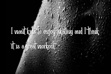 Think, Kids Quotes Wallpapers I Want Kids To Enjoy Skating And I ...
