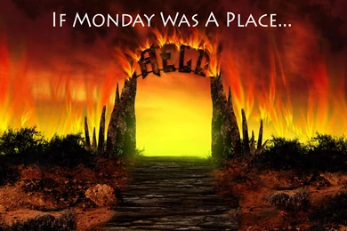 Mondays Are Hell Desktop Computer Wallpaper Backgrounds Image ...