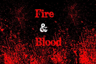 Fire And Blood   GOT Wallpapers HD By DrJohnHamiishWatson On DeviantArt