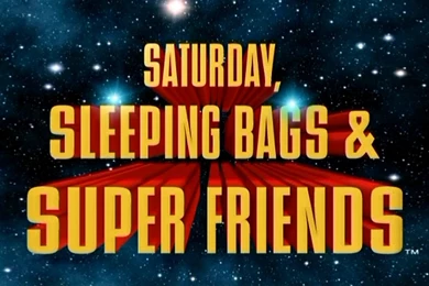 Saturday, Sleeping Bags Super Friends SuperFriends Wiki