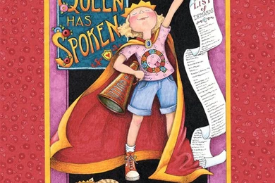 Queen Has Spoken By Mary Engelbreit