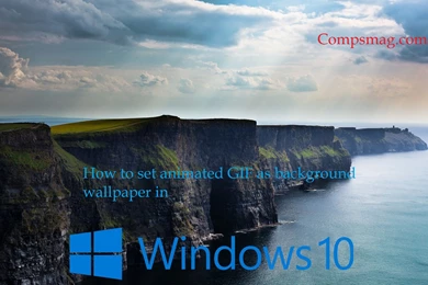 How To Set Animated GIF As Backgrounds Wallpapers In Windows 10 ...