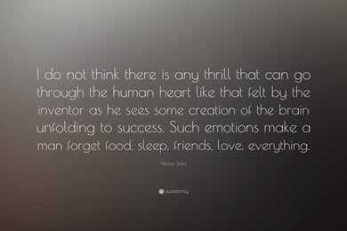 Nikola Tesla Quote: “I Do Not Think There Is Any Thrill That Can ...