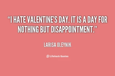 I Hate Valentines Day Quotes. QuotesGram