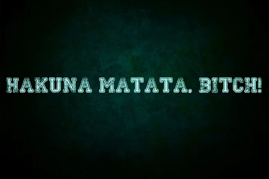 Hakuna Matata, Bitch   Blue By Lulafay On DeviantArt