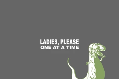 Ladies Please One At A Time Wallpapers
