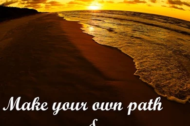Make Your Own Path & Leave A Trail.