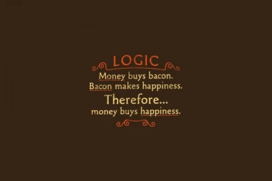 Bacon Happiness Logic Wallpapers