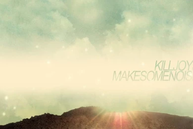 KILLJOYS. MAKE SOME NOISE