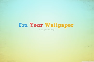 Download I'm Your Wallpapers Wallpapers   Wallpapers Printed