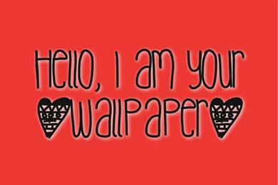 Hello I Am Your Wallpapers And I Love You   Wallpapers Zone